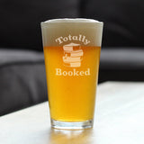 Totally Booked - Pint Glass for Beer - Cute Funny Book Club Gifts for Lovers of Reading & Fun Librarians - 16 oz