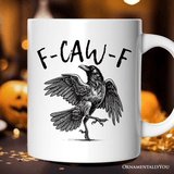 F-CAW-F Gothic Raven Gift Mug, Snarky Halloween Gift: White / Non-Customized